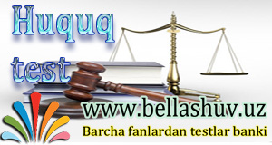 8-9-10-11-sinf huquq fanidan test savollari » BELLASHUV.UZ