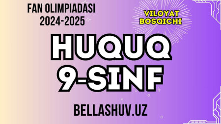 Fan olimpiadasi 2024-2025 viloyat bosqichi HUQUQ fani 9-sinf (O'zbek va rus tillarida)