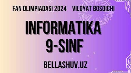 Fan olimpiadasi 2024 viloyat bosqichi INFORMATIKA 9-sinf (O'zbek va rus tillarida)