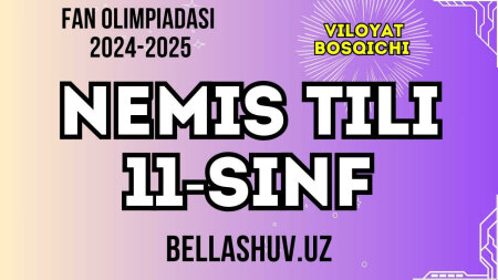 Fan olimpiadasi 2024-2025 viloyat bosqichi NEMIS TILI fani 11-sinf