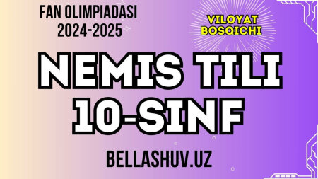 Fan olimpiadasi 2024-2025 viloyat bosqichi NEMIS TILI fani 10-sinf