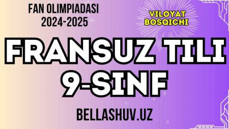 Fan olimpiadasi 2024-2025 viloyat bosqichi FRANSUZ TILI fani 9-sinf