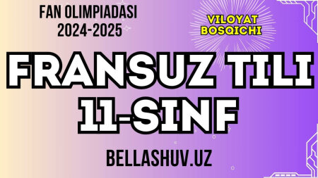 Fan olimpiadasi 2024-2025 viloyat bosqichi FRANSUZ TILI fani 11-sinf